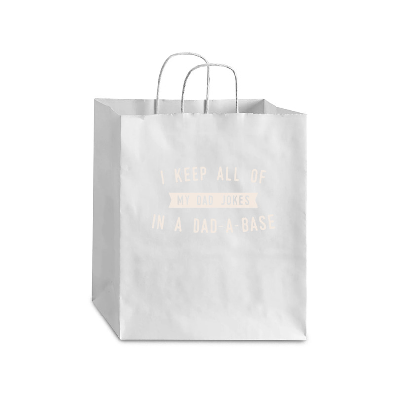 I Keep All Of My Jokes In A Dad-a-base - Funny Fathers Day Dad Joke Debie Paper Bag - 10 X 5 X 13 | Artistshot