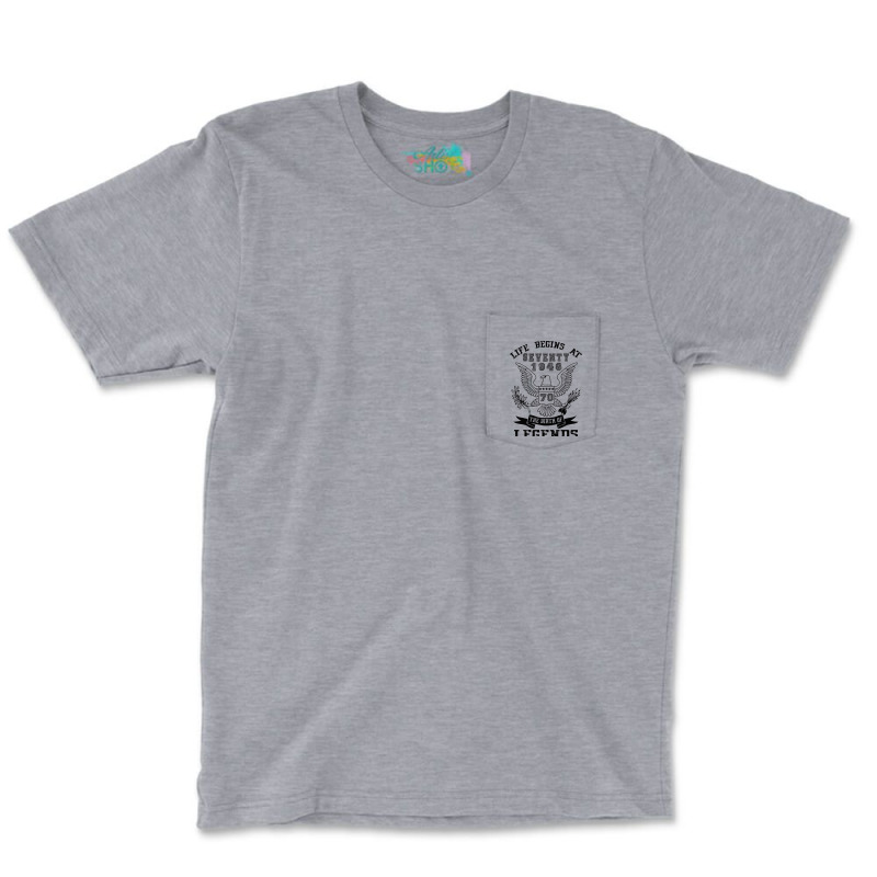 Life Begins At Seventy 1946 The Birth Of Legends Pocket T-shirt | Artistshot
