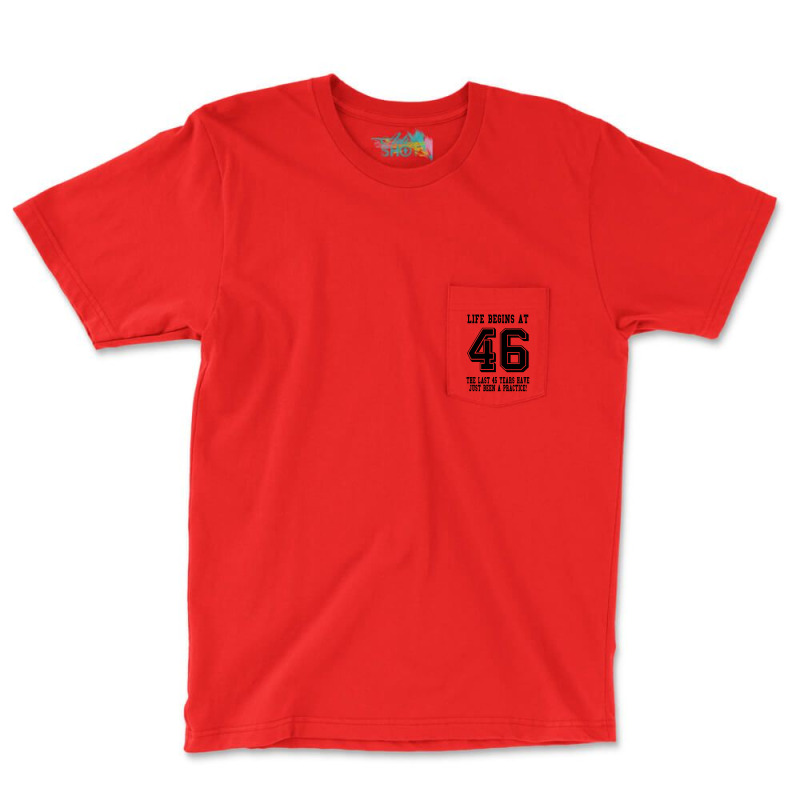 46th Birthday Life Begins At 46 Pocket T-shirt | Artistshot