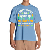 I Just Want To Work In My Garden T  Shirt I Just Want To Work In My Ga Urban Heavy T-shirt | Artistshot