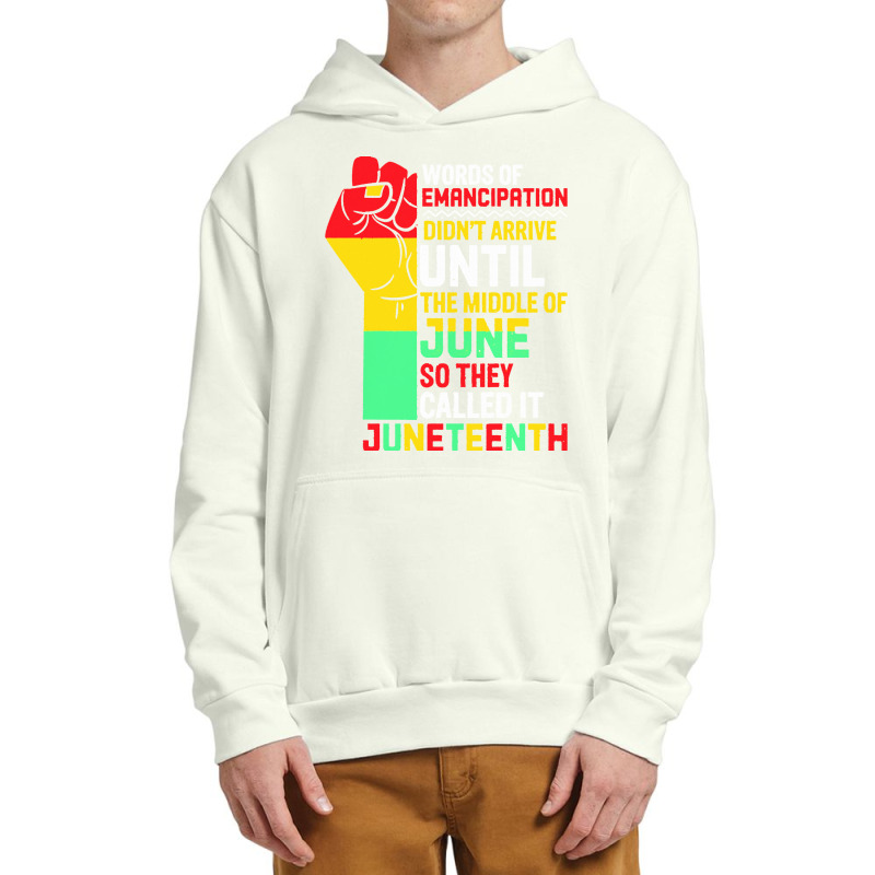 Juneteenth T  Shirt Words Of Emancipation Didn't Arrive Until The Midd Urban Pullover Hoodie | Artistshot