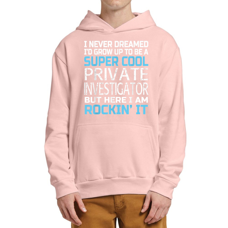 Private Investigator T Shirt Funny Gift Urban Pullover Hoodie by SchonbergerKamile | Artistshot