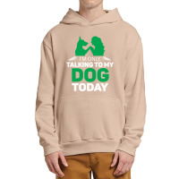 Im Only Talking To My Dog Today Urban Pullover Hoodie | Artistshot