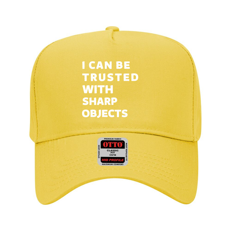 I Can Be Trusted With Sharp Objects Adjustable Baseball Cap | Artistshot