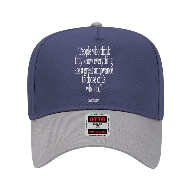 Isaac Asimov - People Who Think They Know Everything Adjustable Baseball Cap by anthonysprag | Artistshot