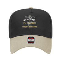 Of Course I'm Awesome I'm A Private Detective Adjustable Baseball Cap | Artistshot