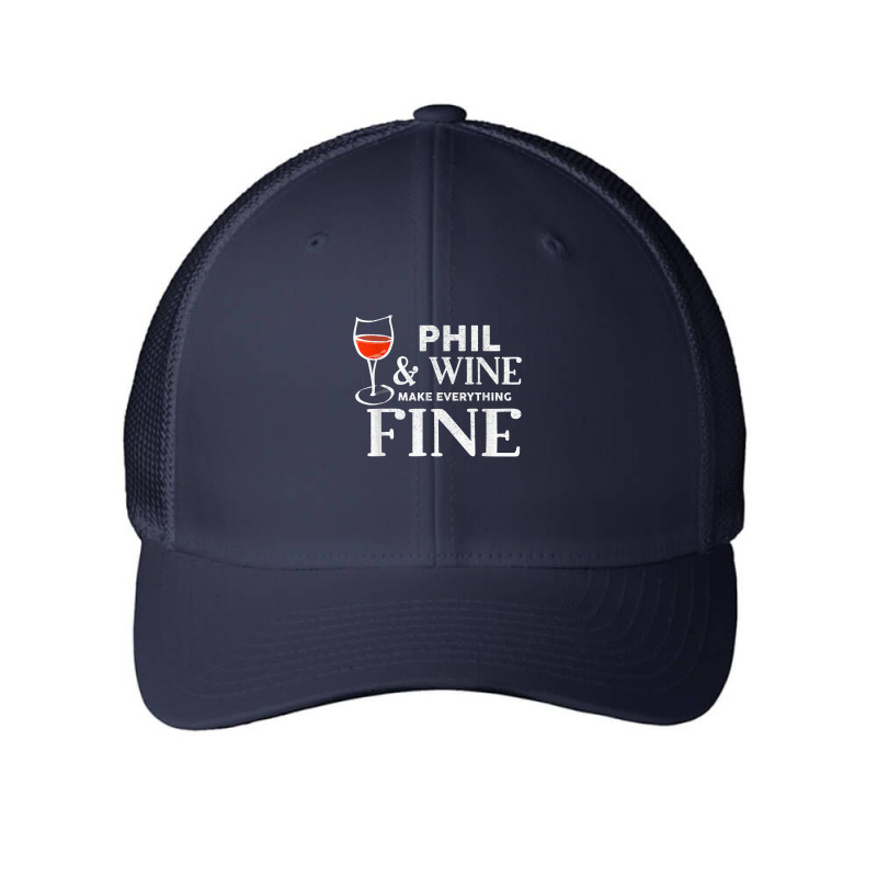 Phil And Wine Make Everything Fine T Shirt Name Phils T Shirt Mesh Cap | Artistshot