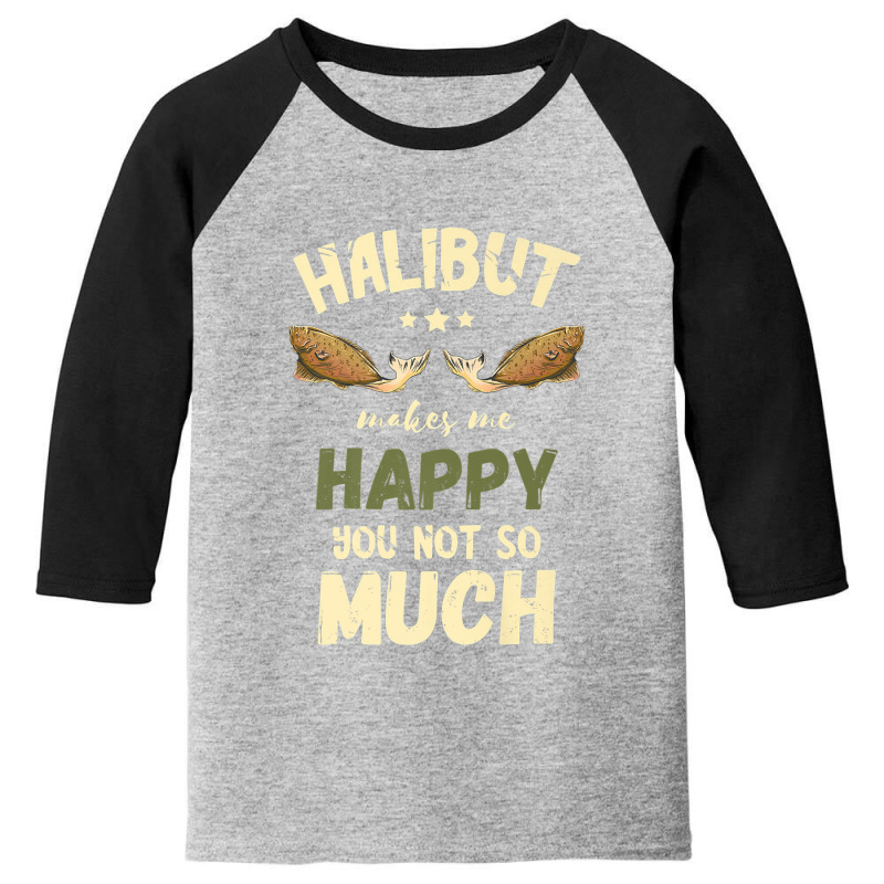 Halibut Makes Me Happy Halibut Fishing Flounder Fish Premium Youth 3/4 Sleeve | Artistshot