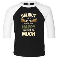 Halibut Makes Me Happy Halibut Fishing Flounder Fish Premium Toddler 3/4 Sleeve Tee | Artistshot