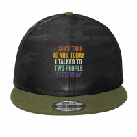 I Can't Talk To You Today I Talked To Two People Yesterday Pullover Ho Camo Snapback | Artistshot