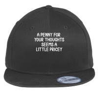 Funny, Penny For Your Thoughts. Sarcastic Joke Tee,black,small Flat Bill Snapback Cap | Artistshot