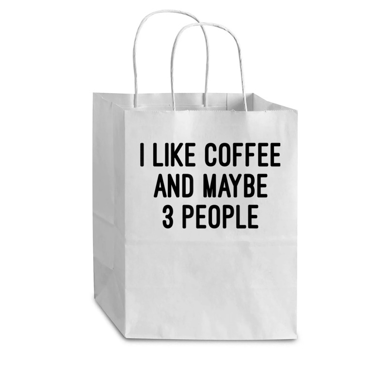 I Like Coffee And Maybe 3 People Cub Paper Bag - 8 X 4 1/2 X 10 1/4 | Artistshot