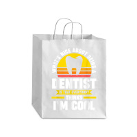 What's Nice About Being A Dentist Dentist Job T Shirt Debie Paper Bag - 10 X 5 X 13 | Artistshot