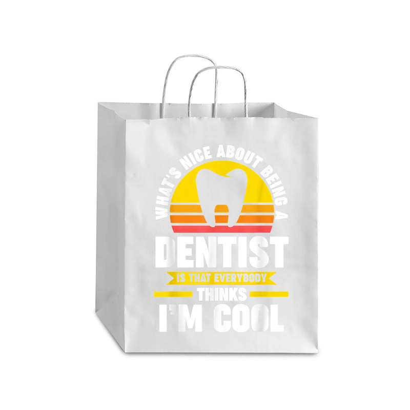 What's Nice About Being A Dentist Dentist Job T Shirt Debie Paper Bag - 10 X 5 X 13 | Artistshot