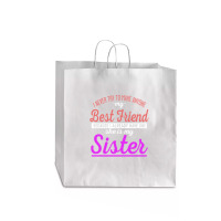 I Never Try To Make Anyone My Best Friend Because I Already Have One A Jumbo Paper Bag - 18 X 7 X 18 3/4 | Artistshot