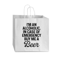 I'm An Alcoholic. In Case Of Emergency Buy Me A Beer Vogue Paper Bag - 16 X 6 X 12 | Artistshot