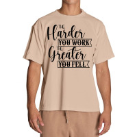 The Harder You Work The Greater You Feel Urban Heavy T-shirt | Artistshot