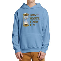 Don't Waste Your Time Urban Pullover Hoodie | Artistshot