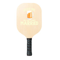 Beer Me Im Getting Married T  Shirtbeer Me I'm Getting Married  Funny Pickleball Paddle | Artistshot