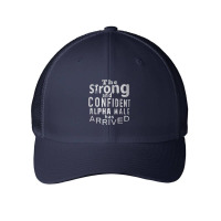 Strong And Confident Alpha Male Has Arrived, Funny Guy T Shirt Mesh Cap | Artistshot