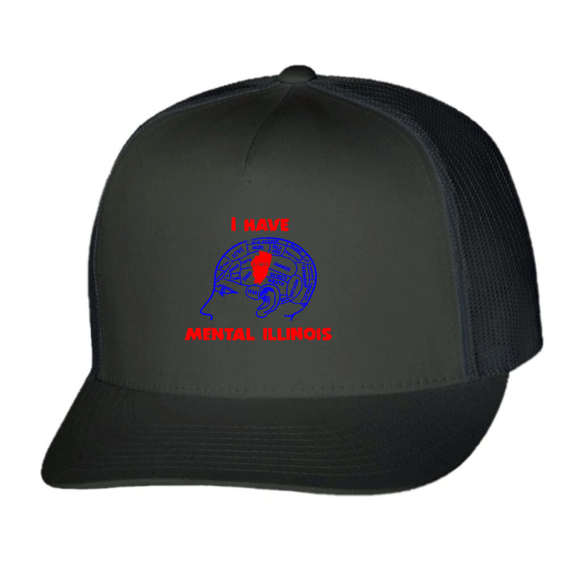 I Have Mental Illinois Funny Trucker Cap | Artistshot