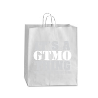 Its A Gtmo Thing Queen Paper Bag - 16 X 6 X 19 1/4 | Artistshot