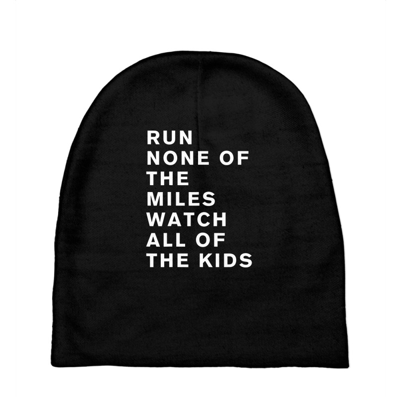 Run None Of The Miles Watch All Of The Kids Baby Beanies by lalisaamanib | Artistshot