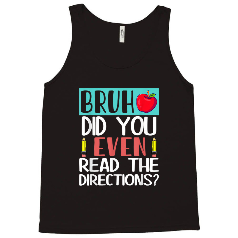 Bruh. Did You Even Read The Directions, Teacher Saying Quote Tank Top | Artistshot