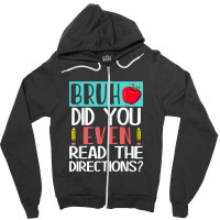 Bruh. Did You Even Read The Directions, Teacher Saying Quote Zipper Hoodie | Artistshot