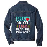 Bruh. Did You Even Read The Directions, Teacher Saying Quote Men Denim Jacket | Artistshot