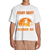 I'm Night Shift Nurse Nothing Scares Me T Shirt Urban Heavy T-shirt | Artistshot