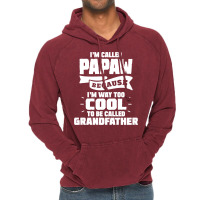 I'm Called Papaw Because I'm Way Too Cool To Be Called Grandfather Vintage Hoodie | Artistshot