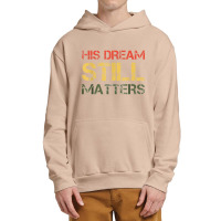 His Dream Still Matters Martin Luther King Day Human Rights Urban Pullover Hoodie | Artistshot