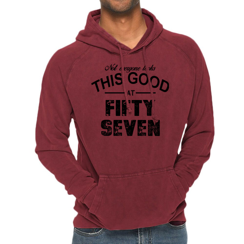 Not Everyone Looks This Good At Fifty Seven Vintage Hoodie | Artistshot