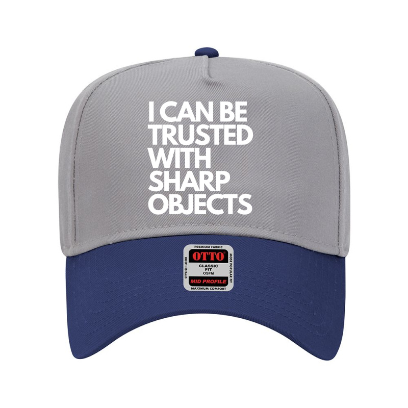 I Can Be Trusted Sharp Objects Adjustable Baseball Cap | Artistshot