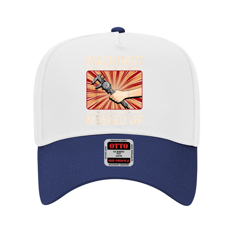 Funny Sarcastic Machinist Machine Operator Gift T Shirt Adjustable Baseball Cap | Artistshot