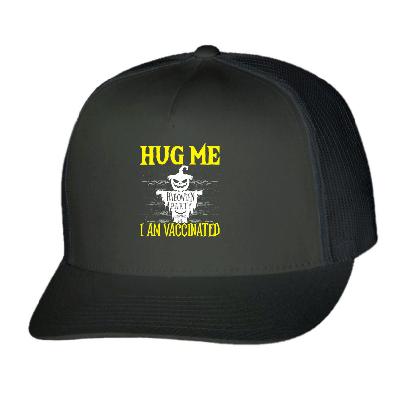 Halloween T  Shirt Halloween Scarecrow Hug Me I Am Vaccinated Costume Trucker Cap by cm-arts | Artistshot