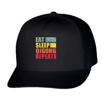 Eat Sleep Qigong Repeat T Shirt Trucker Cap | Artistshot