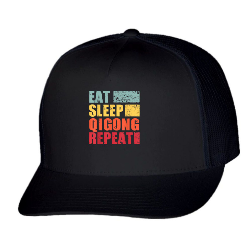 Eat Sleep Qigong Repeat T Shirt Trucker Cap by alyshasur9x | Artistshot