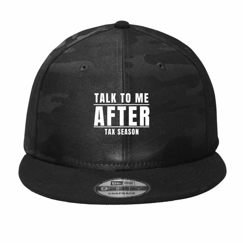 Talk To Me After Tax Season    (2) Camo Snapback by cm-arts | Artistshot