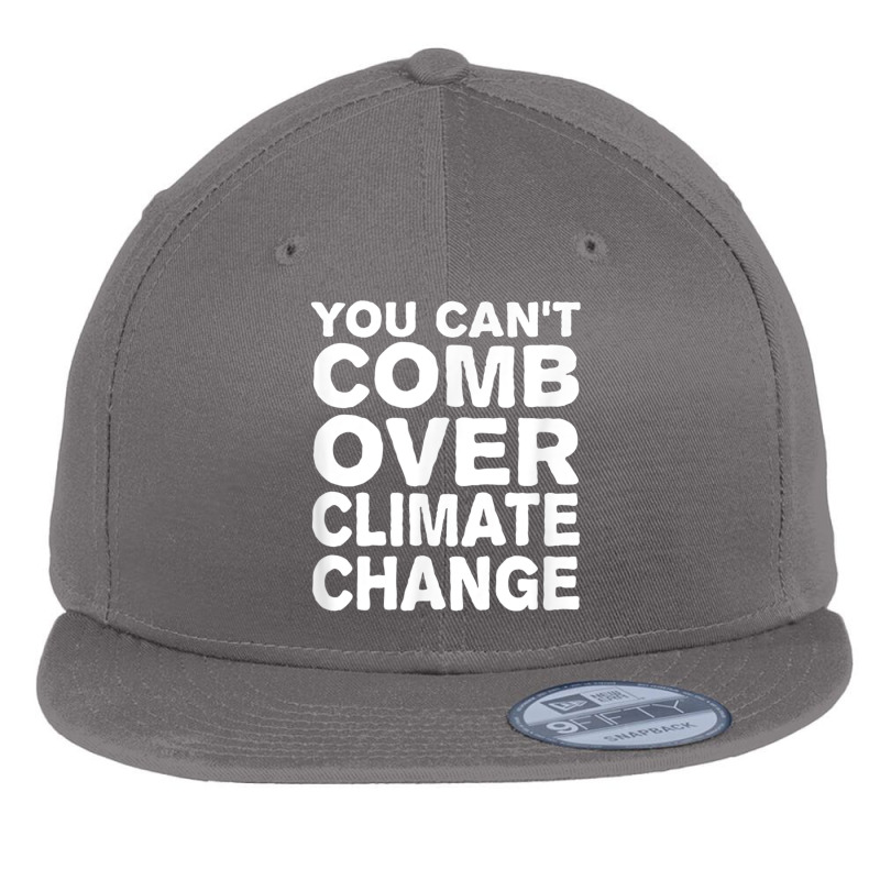 You Can't Comb Over Climate Change Tee Flat Bill Snapback Cap by cm-arts | Artistshot