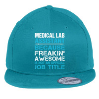 Medical Lab Assistant   Freaking Awesome T Shirt Flat Bill Snapback Cap | Artistshot