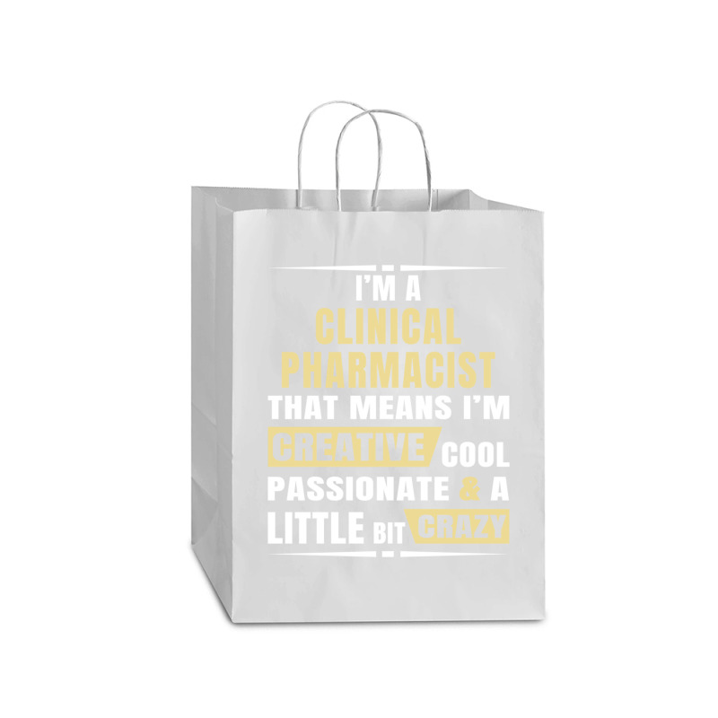 I M A Clinical Pharmacist That S Means I M Creative, Cool, Passionate  Mart Paper Bag -13 X 7 X 17 | Artistshot