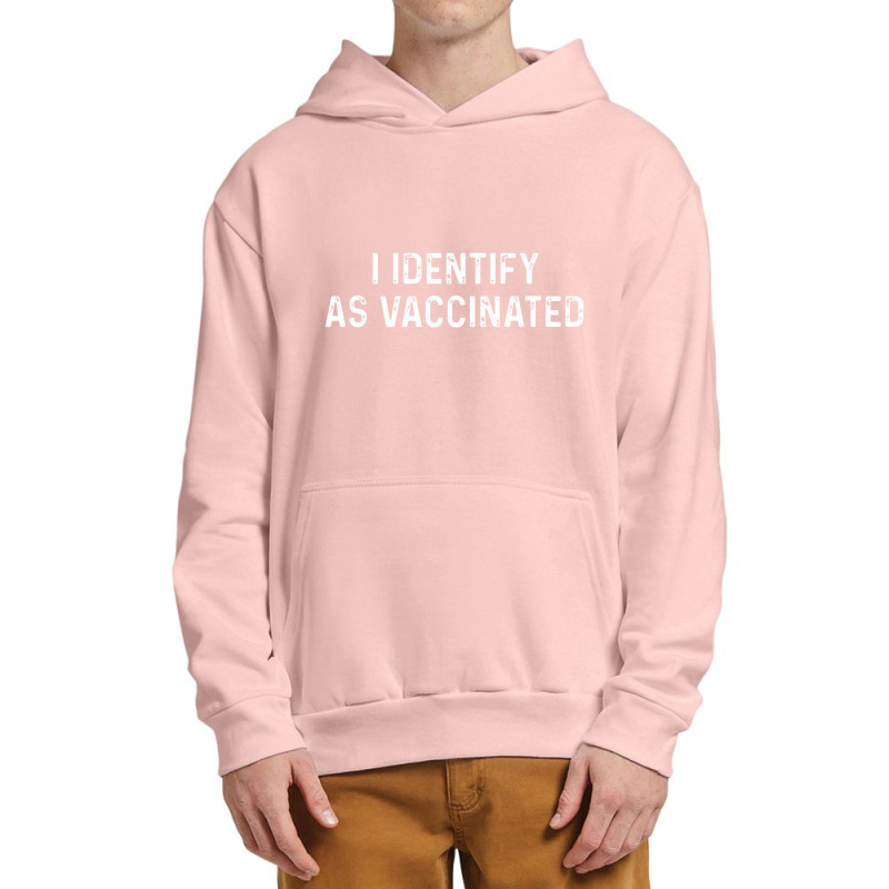 I Identify As Vaccinated Shirt I Identify As Vaccinated Urban Pullover Hoodie by kerjalembor | Artistshot