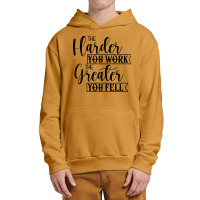 The Harder You Work The Greater You Feel Urban Pullover Hoodie | Artistshot