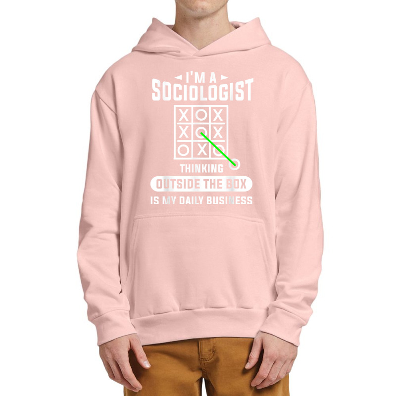 Thinking Outside The Box Is My Daily Business Sociologist T Shirt Urban Pullover Hoodie | Artistshot