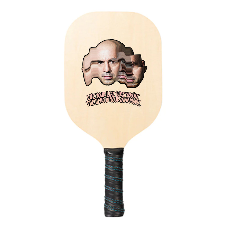 Live Your Life Like You’re The Hero In Your Own Movie Joe Rogan Pickleball Paddle | Artistshot