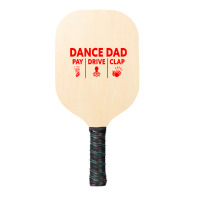 Mens Dance Dad Pay Drive Clap Pickleball Paddle | Artistshot