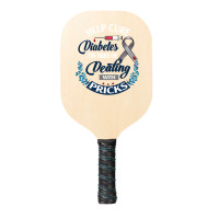 Diabetes Diabetic Nurse Help Cure Diabetes I Am Tired Disease Insulin Pickleball Paddle | Artistshot