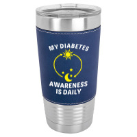 My Diabetes Awareness Is Daily Leatherette Tumbler | Artistshot